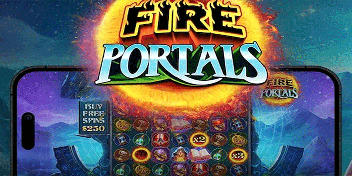 Tips Bermain Slot Fire Portals Dengan Pola Yang Akurat
